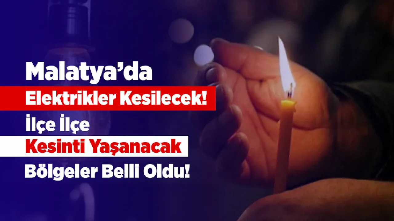 Malatya'da Şebeke Bakımı Başlıyor! Kesintiden Etkilenecek Mahalleler Açıklandı