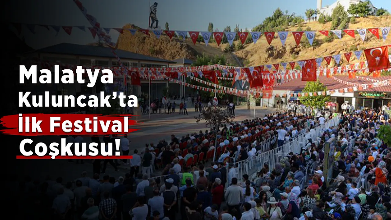 Malatya Kuluncak İlk Kültür Festivaline Ev Sahipliği Yaptı!