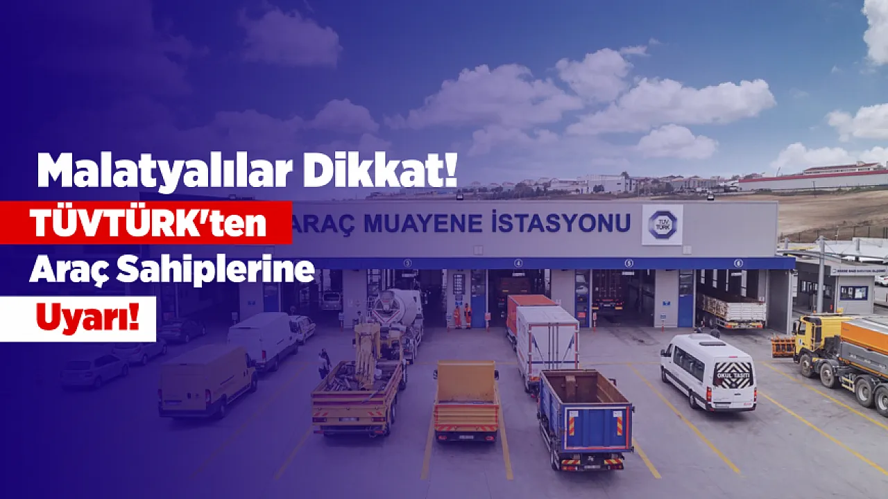 Malatyalılar Dikkat! TÜVTÜRK Resmi Kanalları Hatırlattı