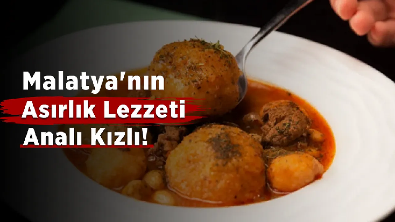 Malatya Sofralarının Vazgeçilmezi Analı Kızlı Nasıl Yapılıyor?