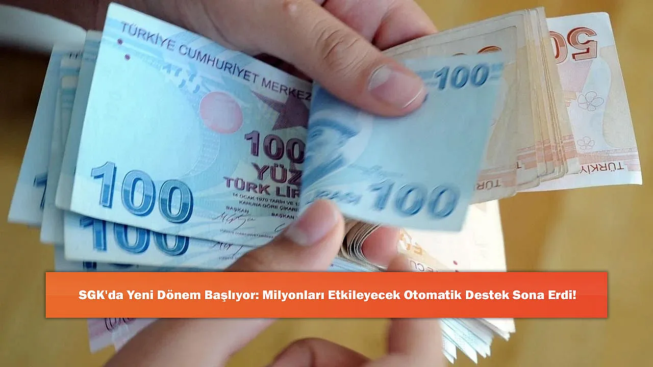 SGK'da Yeni Dönem Başlıyor: Milyonları Etkileyecek Otomatik Destek Sona Erdi!