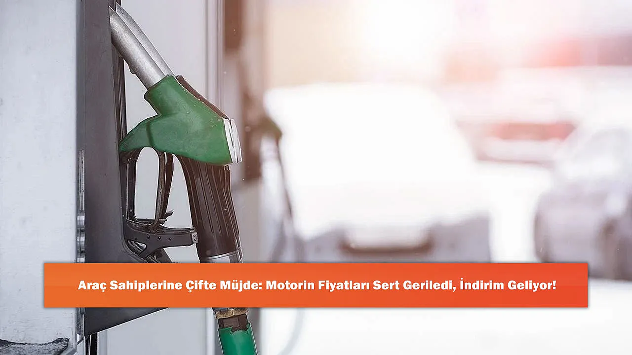 Araç Sahiplerine Çifte Müjde: Motorin Fiyatları Sert Geriledi, İndirim Geliyor!