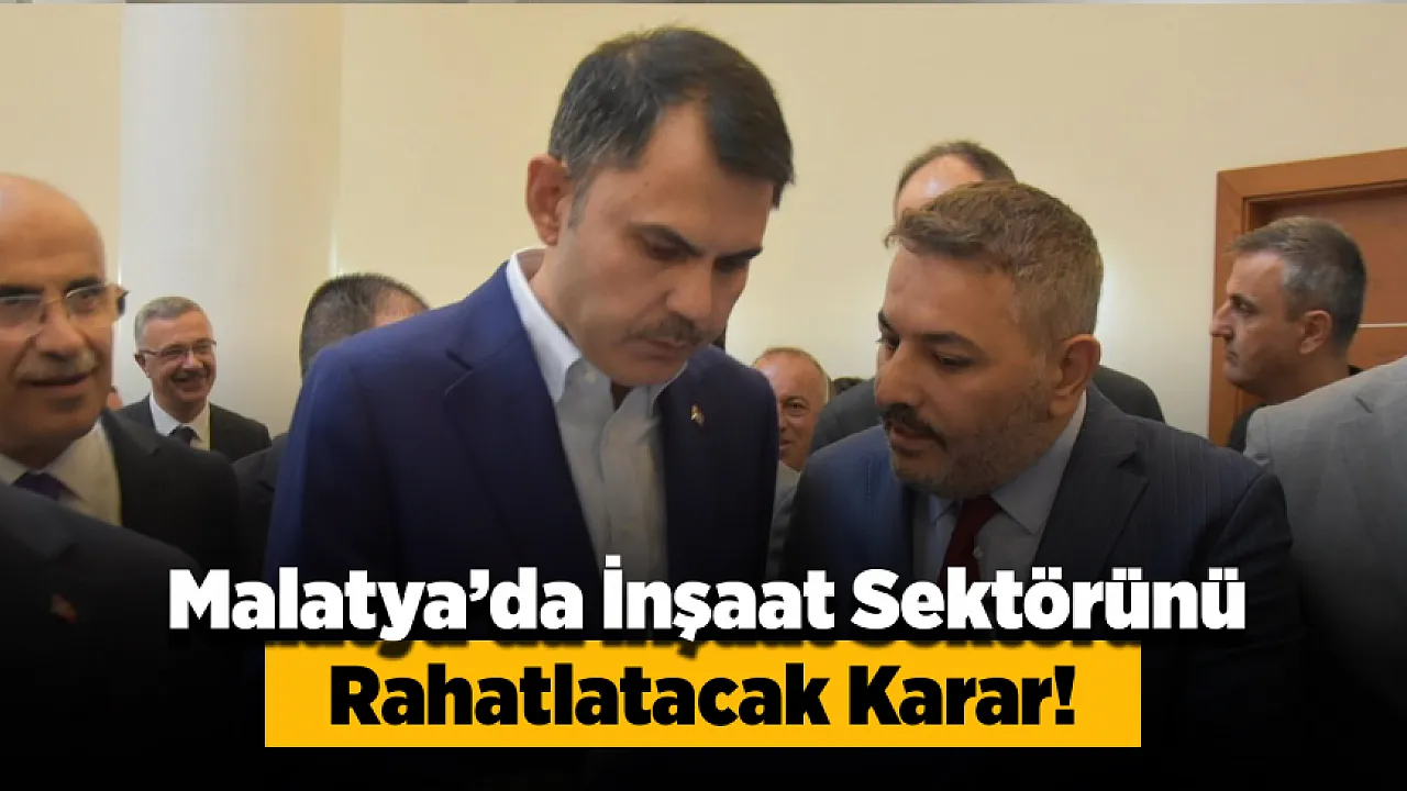 Malatya'da Müteahhitleri Ve Hak Sahiplerini İlgilendiren Karar! Ödeme Süresi Belli Oldu