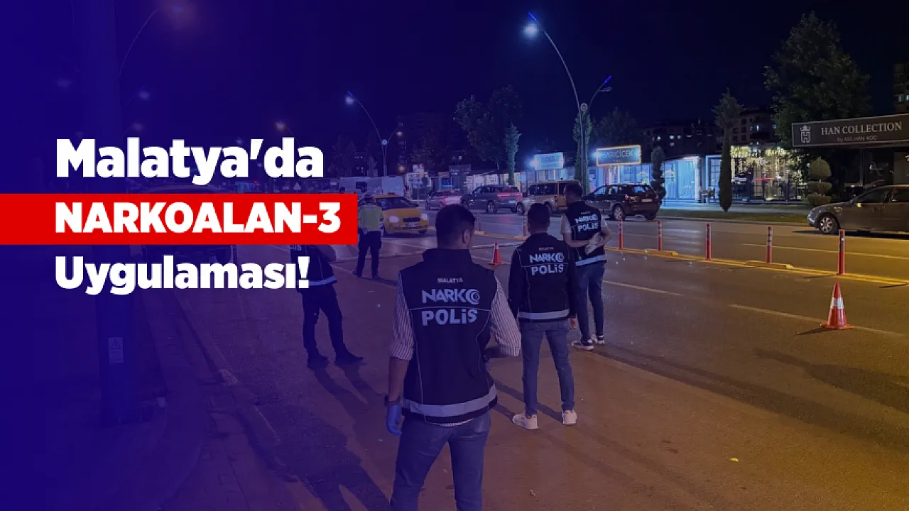 Malatya'da NARKOALAN-3 Operasyonu! Polis Denetimlerinde Uyuşturucu Ele Geçirildi