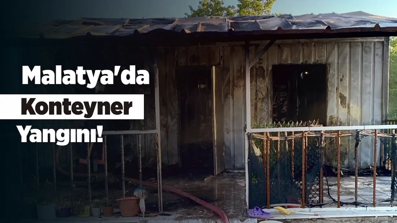 Malatya Akçadağ'da Korkutan Yangın! Konteyner Alevlere Teslim Oldu