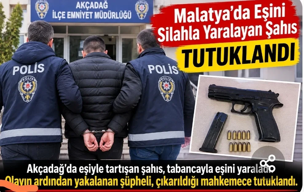 Malatya’da Eşini Silahla Yaralayan Şahıs Tutuklandı