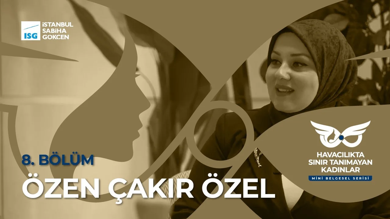 Sabiha Gökçen’den kapsayıcı bir başarı hikayesi: Hem engelleri hem ezberleri aşan Özen Çakır Özel’in ilham veren havacılık yolculuğu