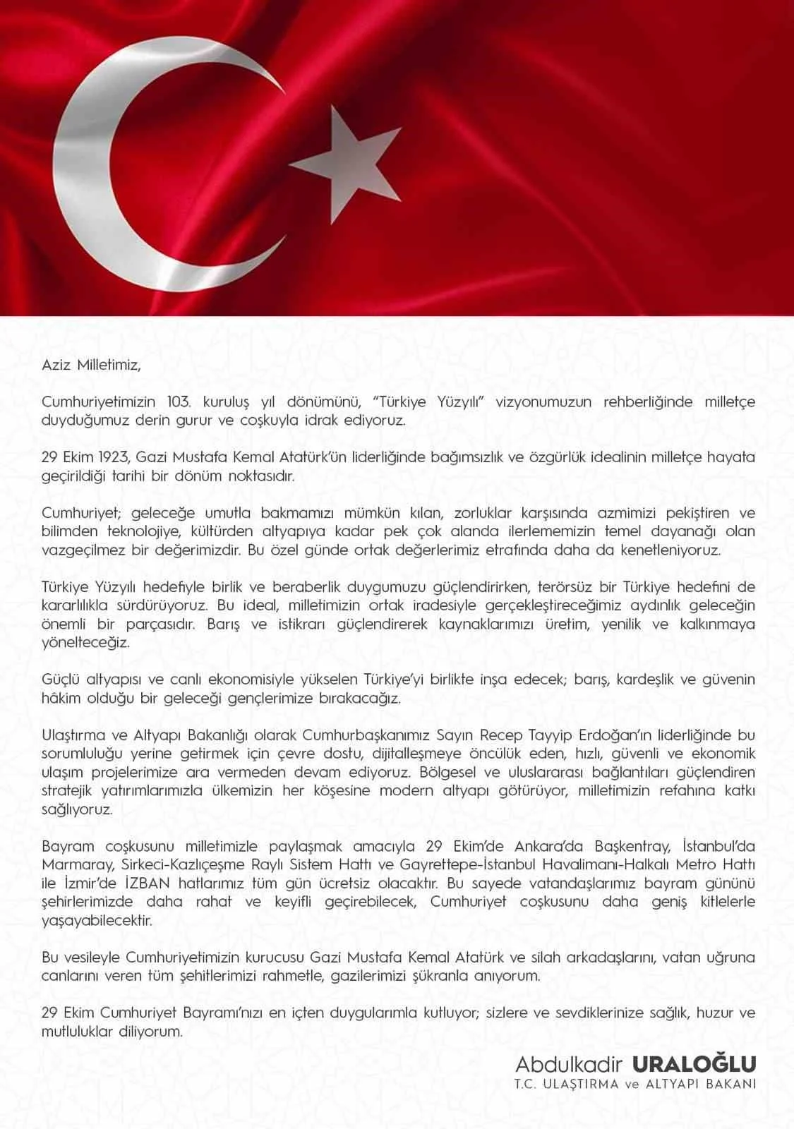 Bakan Uraloğlu: "29 Ekim’de Ankara’da Başkentray, İstanbul’da Marmaray, Sirkeci-Kazlıçeşme Raylı Sistem Hattı ve Gayrettepe-İstanbul Havalimanı-Halkalı Metro Hattı ile İzmir’de İZBAN hatlarımız tüm gün ücretsiz olacak"